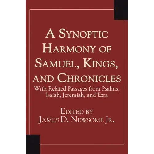 A Synoptic Harmony of Samuel, Kings, and Chronicles: With Related Passages from Psalms, Isaiah, Jeremiah, and Ezra