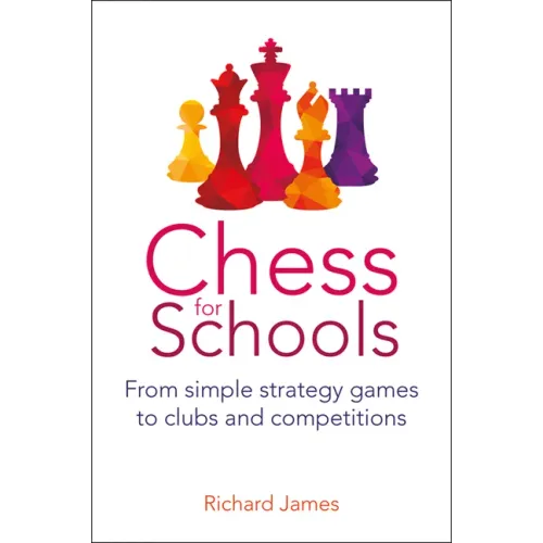 Chess for Schools: From Simple Strategy Games to Clubs and Competitions