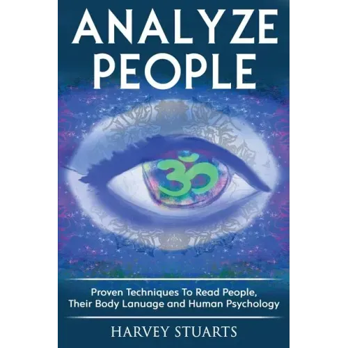 Analyze People: Learn How To Read People, Their Body Language And Personalilty Type. (Analyze People, Human Psycology, Speed Reading P