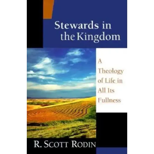 Stewards in the Kingdom: A Theology of Life in All Its Fullness