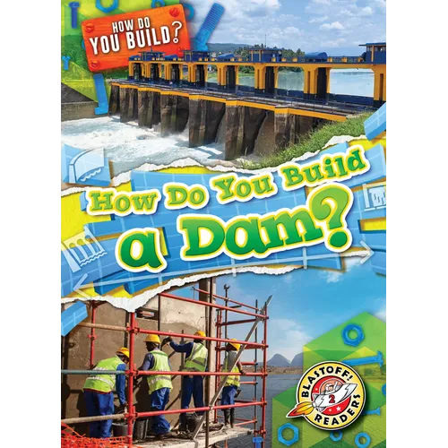 How Do You Build a Dam?