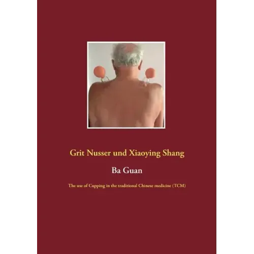 Ba Guan: The use of Cupping in the traditional Chinese medicine (TCM)