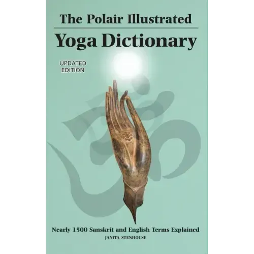Polair Illustrated Yoga Dictionary: Over 1500 Sanskrit and English Terms Explained