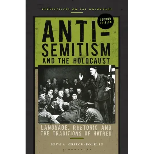 Anti-Semitism and the Holocaust: Language, Rhetoric and the Traditions of Hatred