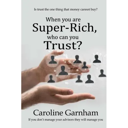 When you are Super-Rich, who can you Trust?