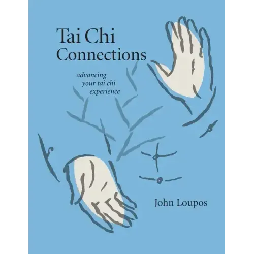 Tai Chi Connections: Advancing Your Tai Chi Experience