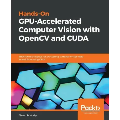 Hands-On GPU-Accelerated Computer Vision with OpenCV and CUDA