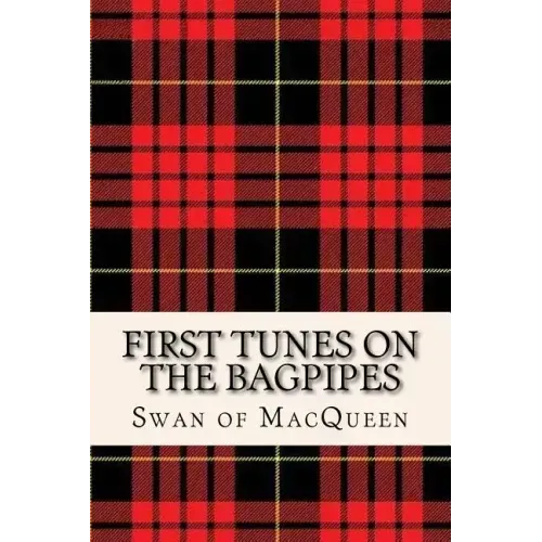 First Tunes on the Bagpipes: 50 Tunes for the Bagpipes and Practice Chanter