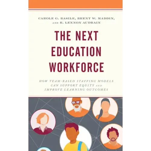 The Next Education Workforce: How Team-Based Staffing Models Can Support Equity and Improve Learning Outcomes