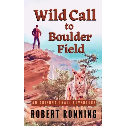 Wild Call to Boulder Field: An Arizona Trail Adventure