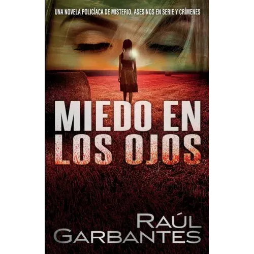 Miedo en los ojos: Una novela policíaca de misterio, asesinos en serie y crímenes