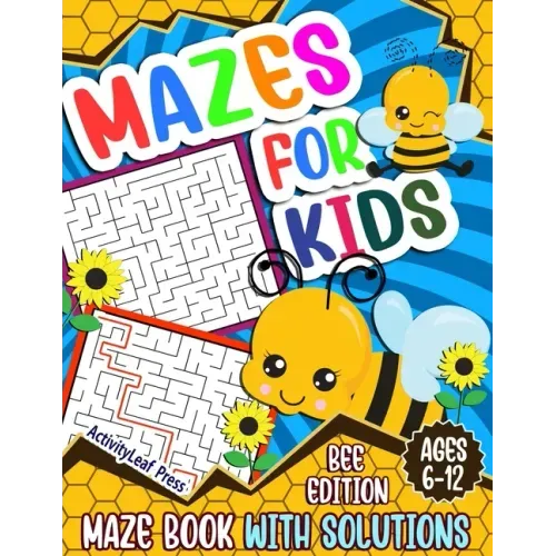 Mazes For Kids Ages 6-12: Bee Maze Activity Book For Kids - 6-8, 6-9, 9-12 and 10-12 years old - Fun and Challenging Maze Puzzles Games for Children