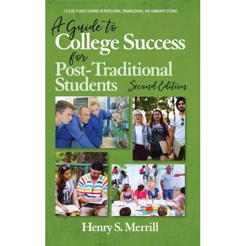 A Guide to College Success for Post-traditional Students-2nd Edition (hc)
