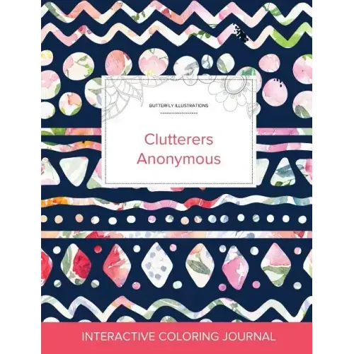 Adult Coloring Journal: Clutterers Anonymous (Butterfly Illustrations, Tribal Floral)