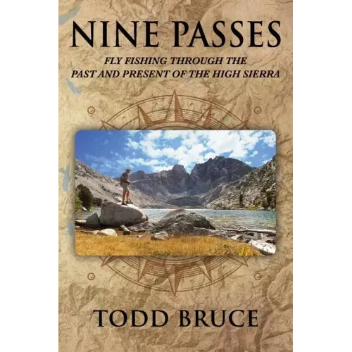 Nine Passes: Fly Fishing through the Past and Present of the High Sierra (Black and White)
