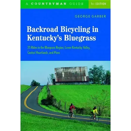 Backroad Bicycling in Kentucky's Bluegrass: 25 Rides in the Bluegrass Region Lower Kentucky Valley, Central Heartlands, and More