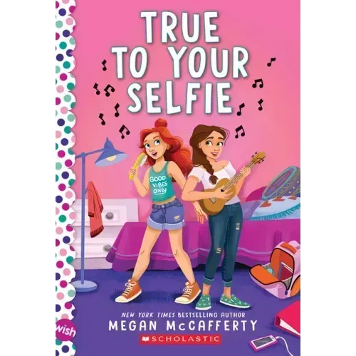 True to Your Selfie: A Wish Novel