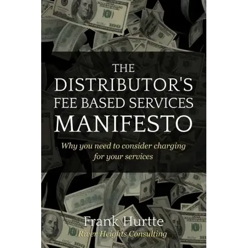 The Distributor's Fee Based Services Manifesto: Why you need to consider charging for your services