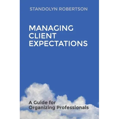 Managing Client Expectations: A Guide for Organizing Professionals