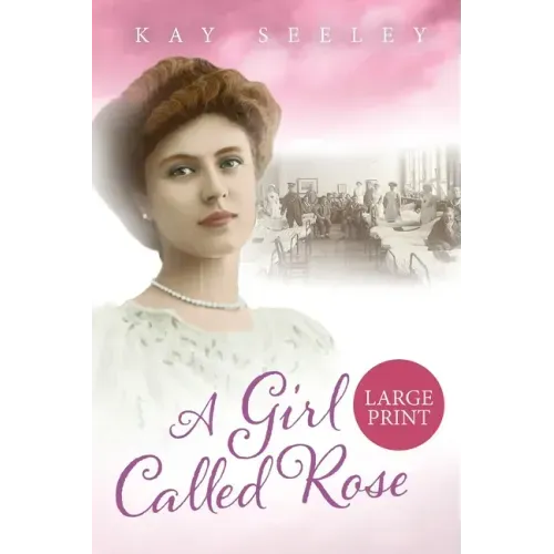 A Girl Called Rose: Large Print Edition