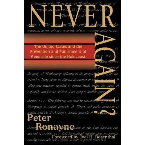 Never Again?: The United States and the Prevention and Punishment of Genocide Since the Holocaust