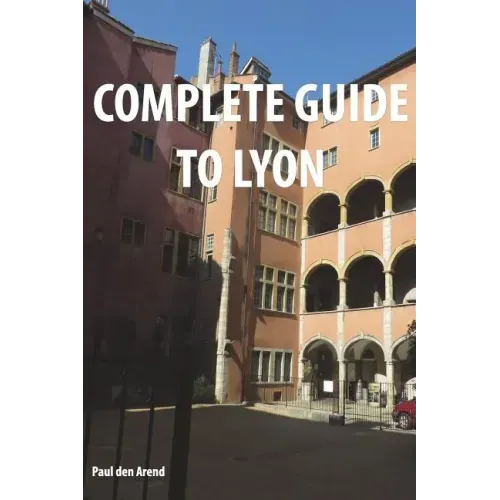 Complete Guide of Lyon