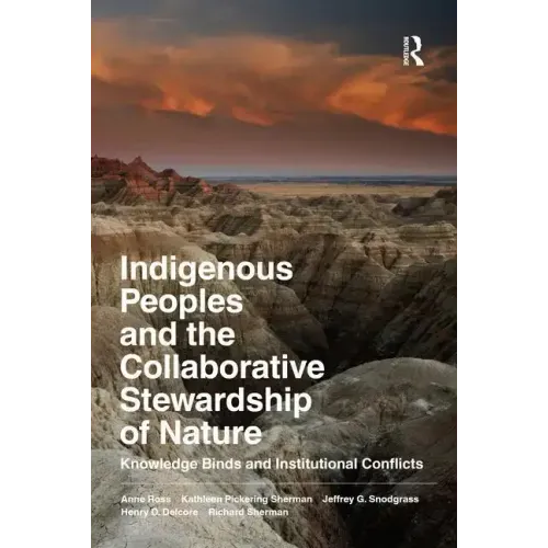 Indigenous Peoples and the Collaborative Stewardship of Nature: Knowledge Binds and Institutional Conflicts
