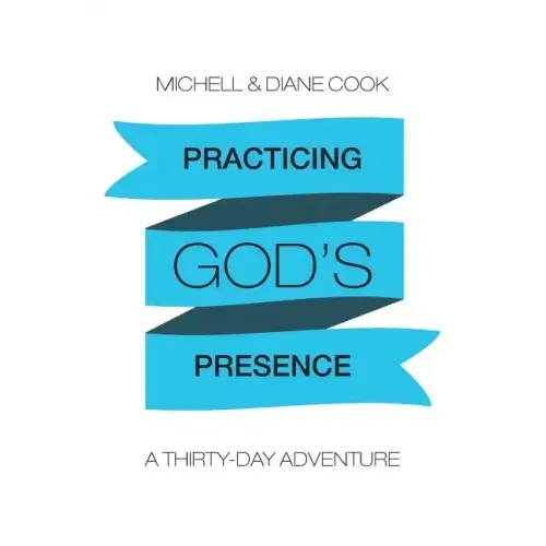 Practicing God's Presence: A Thirty-Day Adventure