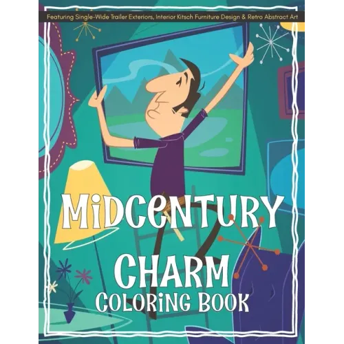 Midcentury Charm Coloring Book Featuring Single-Wide Trailer Exteriors, Interior Kitsch Furniture Design & Retro Abstract Art