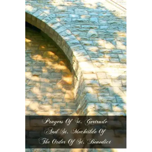 Prayers Of St. Gertrude And St. Mechtilde Of The Order Of St. Benedict