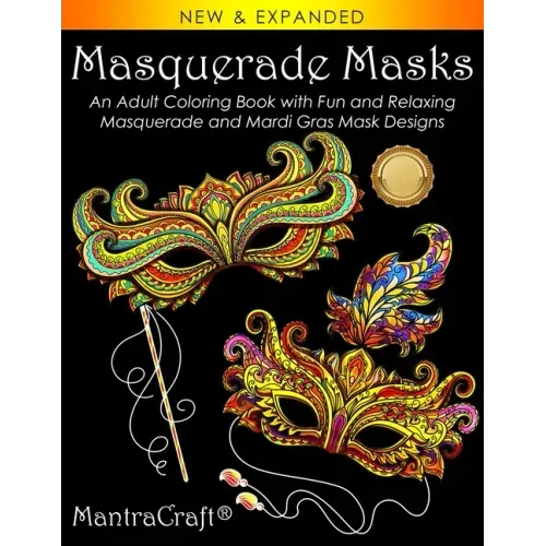 Masquerade Masks: An Adult Coloring Book with Fun and Relaxing Masquerade and Mardi Gras Mask Designs