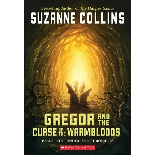 Gregor and the Curse of the Warmbloods: Book Three in the Underland Chronicles