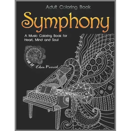 Adult Coloring Book: Symphony: A Music Coloring Book for Heart, Mind and Soul