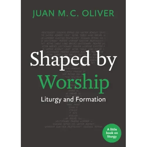 Shaped by Worship: Liturgy and Formation
