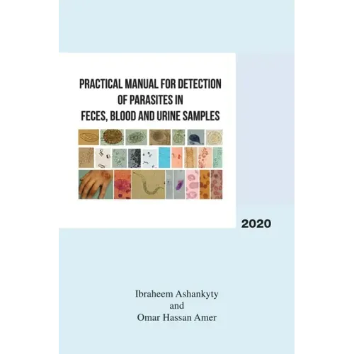 Practical Manual for Detection of Parasites in Feces, Blood and Urine Samples