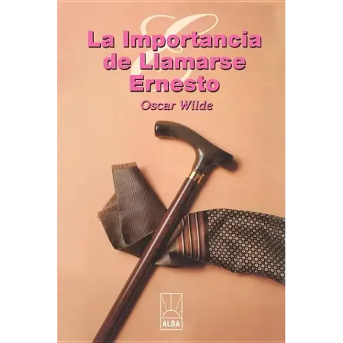 La Importancia de Llamarse Ernesto = The Importance of Being Ernest