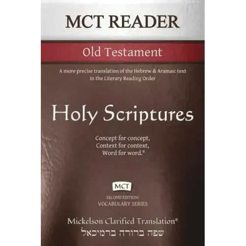 MCT Reader Old Testament, Mickelson Clarified: A more precise translation of the Hebrew and Aramaic text in the Literary Reading Order