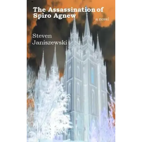 The Assassination Of Spiro Agnew a novel