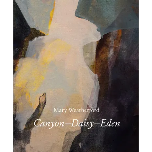 Mary Weatherford: Canyon--Daisy--Eden
