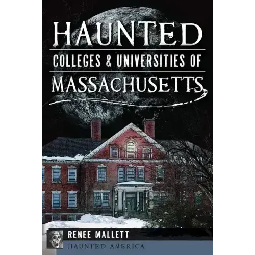 Haunted Colleges & Universities of Massachusetts
