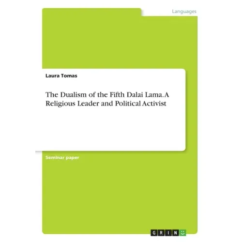 The Dualism of the Fifth Dalai Lama. A Religious Leader and Political Activist