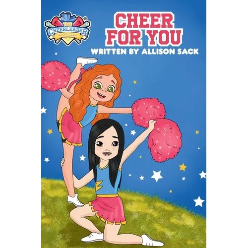 The Cheerleader Book Club: Cheer For You: Book 1 Encouraging Kids through Cheerleading, Friendship, and Self-belief