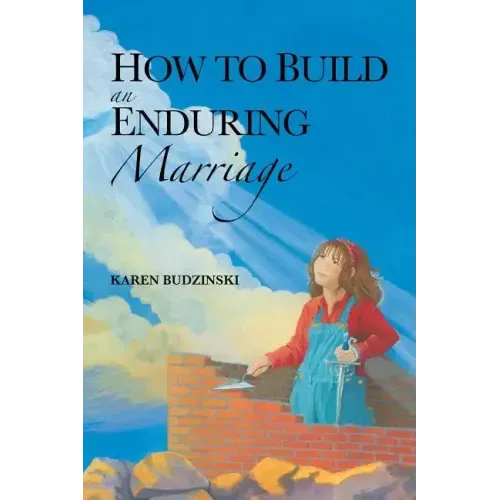 How to Build an Enduring Marriage