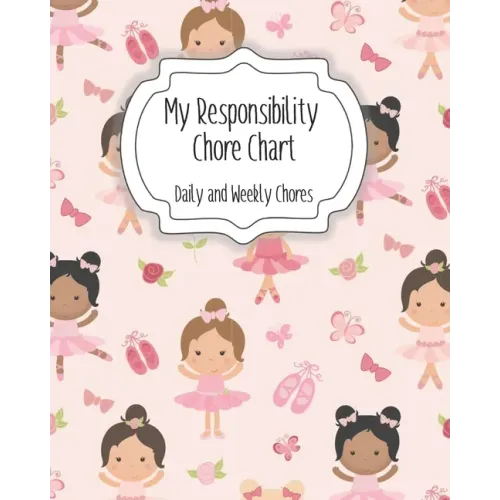 My Responsibility Chore Chart: Daily and Weekly Chores for Children