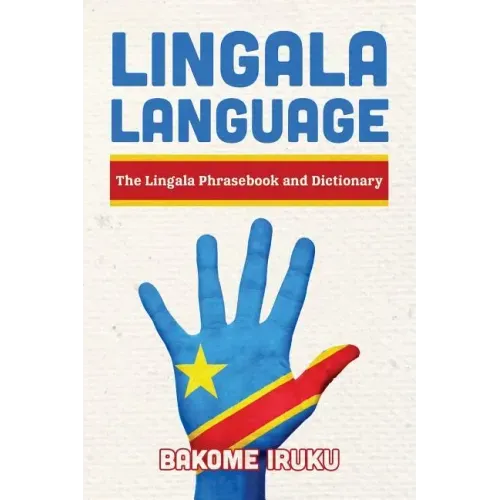 Lingala Language: The Lingala Phrasebook and Dictionary