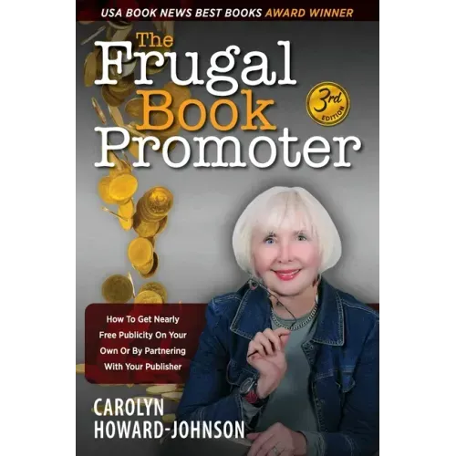 The Frugal Book Promoter - 3rd Edition: How to get nearly free publicity on your own or by partnering with your publisher