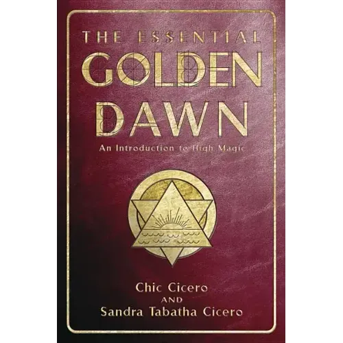 The Essential Golden Dawn: An Introduction to High Magic