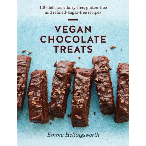 Vegan Chocolate Treats: 100 Delicious Dairy-Free, Gluten-Free and Refined-Sugar-Free Recipes