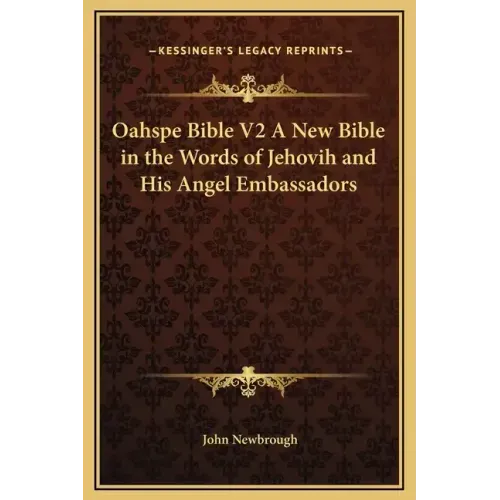 Oahspe Bible V2 a New Bible in the Words of Jehovih and His Angel Embassadors