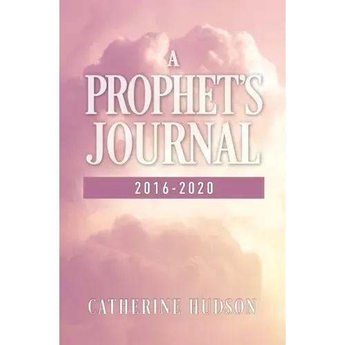 A Prophet's Journal 2016-2020